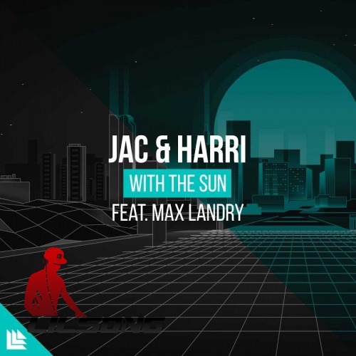 Jac & Harri Ft. Max Landry - With The Sun